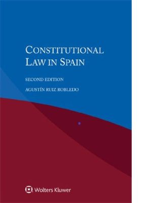  Constitutional Law of Spain: A Journey Through Legal History and Democratic Principles